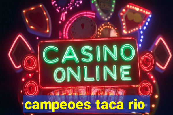 campeoes taca rio